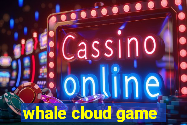 whale cloud game